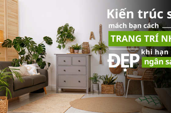Làm Thế Nào Để Tạo Nên Một Ngôi Nhà Đẹp Với Ngân Sách Hạn Chế?